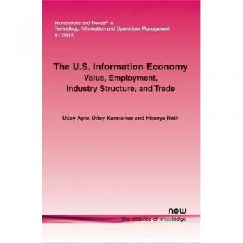 The U.S. Information Economy: Value, Employment, Industry Structure, and Trade