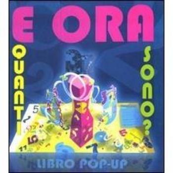 E ora quanti sono? Libro pop-up. Ediz. illustrata