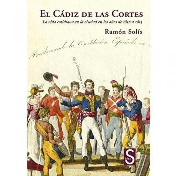 Cadiz De Las Cortes, El . Vida Cotidiana En La Ciudad Años D