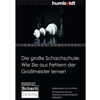 Die große Schachschule: Wie Sie aus Fehlern der Großmeister lernen: Spielanalysen mit Lerneffekt. So verbessern Sie Ihre taktische und psychologische ... SchachZeitung