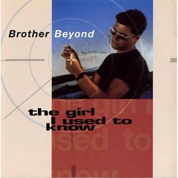 Brother Beyond Girl I Used To Know 7 vinyl UK Parlophone 1990 B/w let me decide