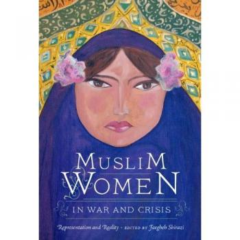 Muslim Women in War and Crisis: Representation and Reality