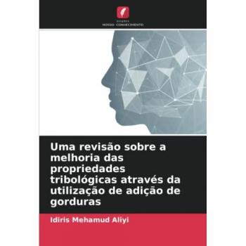 Aliyi, Idiris Mehamud: Uma revisão sobre a melhoria das propriedades tribológicas através da utilização de adição de gorduras