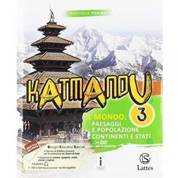 Katmandu. Per la Scuola media. Con e-book. Con 2 espansioni online. Con 3 libri: Atlante-Tavole-Mi preparo per l'interrogazione. Il mondo: paesaggi e popolazione; gli stati