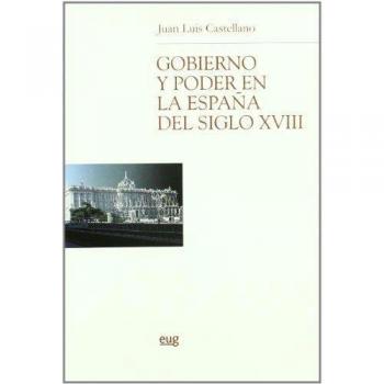 Gobierno y poder en la españa del siglo xviii