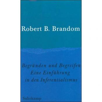 Begründen und Begreifen: Eine Einführung in den Inferentialismus