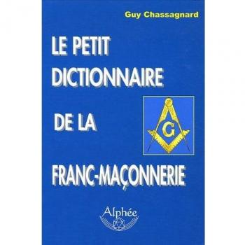 Le petit dictionnaire de la Franc-maçonnerie
