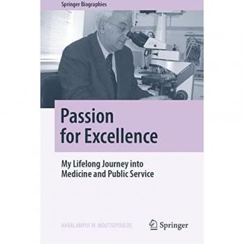 Passion for Excellence: My Lifelong Journey into Medicine and Public Service (Springer Biographies)