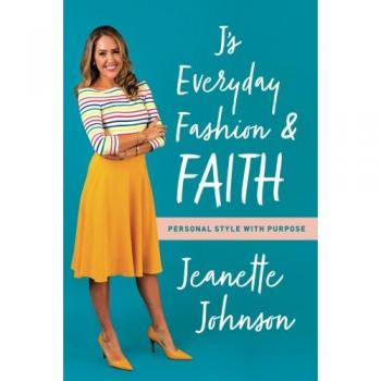 Js Everyday Fashion and Faith by Jeanette Johnson