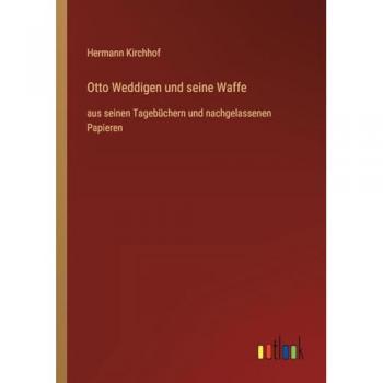 Otto Weddigen und seine Waffe: aus seinen Tagebüchern und nachgelassenen Papieren