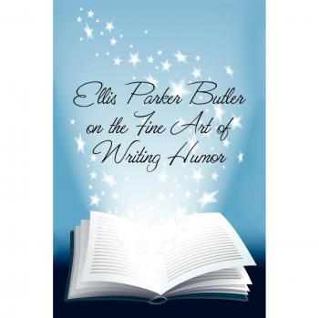 Ellis Parker Butler on the Fine Art of Writing Humor