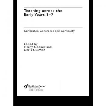 Teaching Across the Early Years 3-7