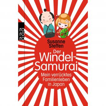 Susanne Steffen Der Windel-Samurai: Mein Verrücktes Familienleben In Japan