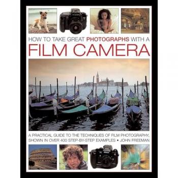 How To Take Great Photographs With A Film Camera (Hardcover)