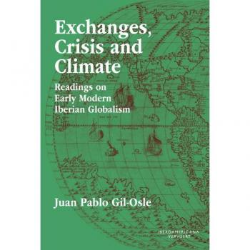 Iberian Globalism: Early Modern Readings on Exchanges, Crisis, and Climate