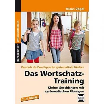 Das Wortschatz-Training: Kleine Geschichten mit systematischen Übungen