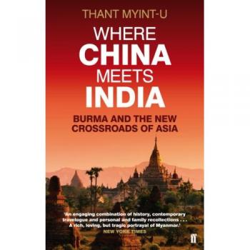 Thant Myint-U Where China Meets India