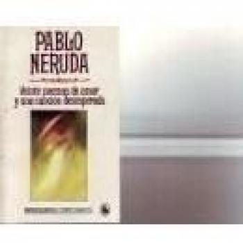 VEINTE POEMAS DE AMOR Y UNA CANCION DESESPERADA