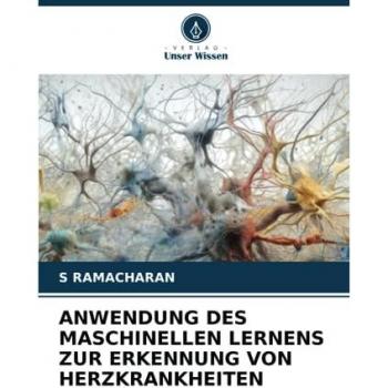 Ramacharan, S.: ANWENDUNG DES MASCHINELLEN LERNENS ZUR ERKENNUNG VON HERZKRANKHEITEN