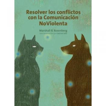 Resolver Conflictos Con La Cominicación No Violenta