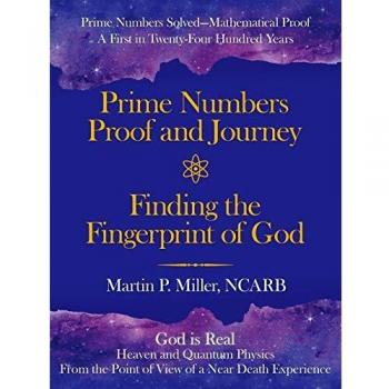 Prime Numbers Proof and Journey Finding the Fingerprint of God