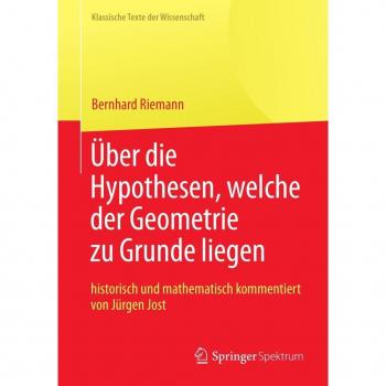 Bernhard Riemann 'Über die Hypothesen welche der Geometrie zu Grunde liegen'