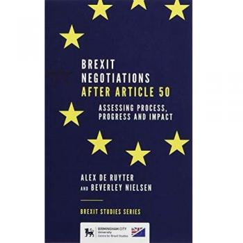 Brexit Negotiations After Article 50: Assessing Process, Progress and Impact