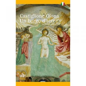 Castiglione Olona. Un borgo d'arte