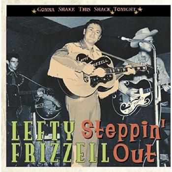 Lefty Frizzell Steppin' Out-Gonna Shake This Shack Tonight (CD)