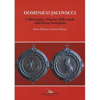 Domenico Jacovacci. Collezionista e maestro delle strade nella Roma berniniana. Ediz. illustrata
