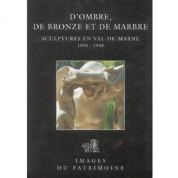 D'ombre, de bronze et de marbre : Sculptures en Val-de-Marne 1800-1940