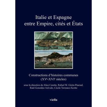 Italie et Espagne entre Empire, cités et États. Constructions d’histoires communes