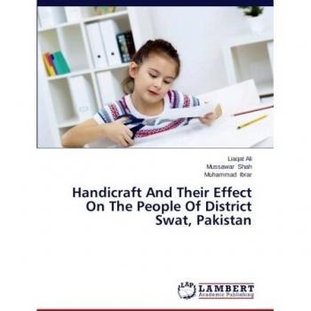 Handicraft And Their Effect On The People Of District Swat, Pakistan