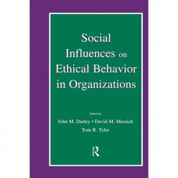 Social Influences on Ethical Behavior in Organizations