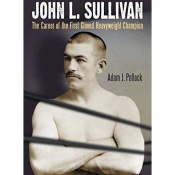 Pollack, Adam J.: John L. Sullivan