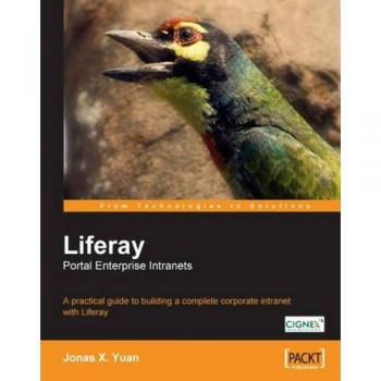 Liferay Portal Enterprise Intranets: A practical guide to building a complete corporate intranet with Liferay
