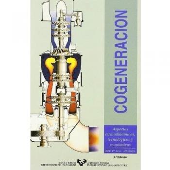 Cogeneración. Aspectos termodinámicos, tecnológicos y económicos
