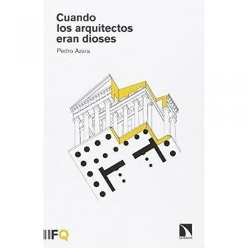 Cuando Los Arquitectos Eran Dioses -