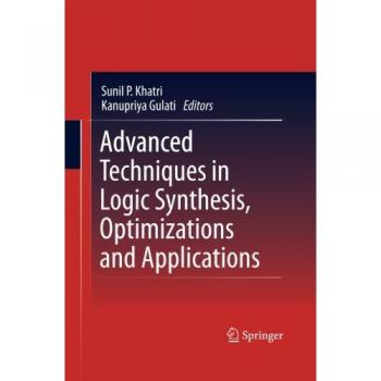 Advanced Techniques in Logic Synthesis Optimizations and Applications