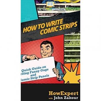 How to Write Comic Strips: A Quick Guide on Writing Funny Gags and Comic Strip Panels