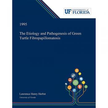 The Etiology and Pathogenesis of Green Turtle Fibropapillomatosis