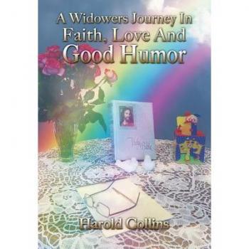 A widowers journey in faith, love and good humor hardcover
