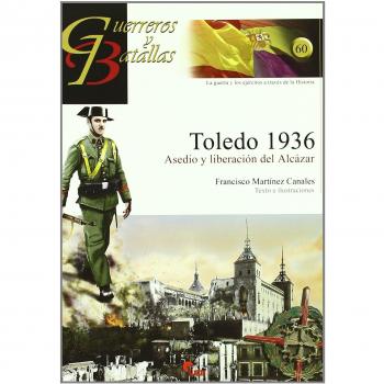 TOLEDO 1936. ASEDIO Y LIBERACION DEL ALCAZAR
