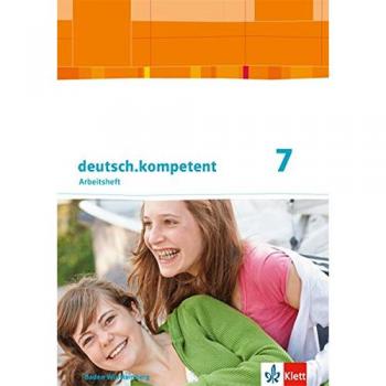 deutsch.kompetent 7. Ausgabe Baden-Württemberg: Arbeitsheft mit Onlineangebot und Lösungen Klasse 7