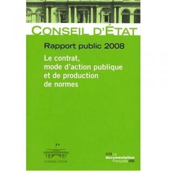 Rapport public 2008 : Pack en 2 volumes : Le contrat, mode d'action publique et de production de normes ; Activité juridictionnelle et consultative des juridictions administratives