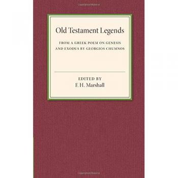 Old Testament Legends: From a Greek Poem on Genesis and Exodus by Georgios Chumnos
