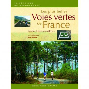 Les plus belles voies vertes de France A vélo à pied en rollers...