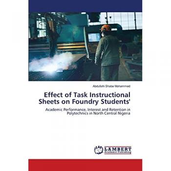 Effect of Task Instructional Sheets on Foundry Students': Academic Performance, Interest and Retention in Polytechnics in North Central Nigeria