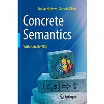 Concrete Semantics: With Isabelle/HOL