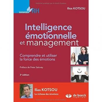 Intelligence émotionnelle et management : comprendre et utiliser la force des émotions